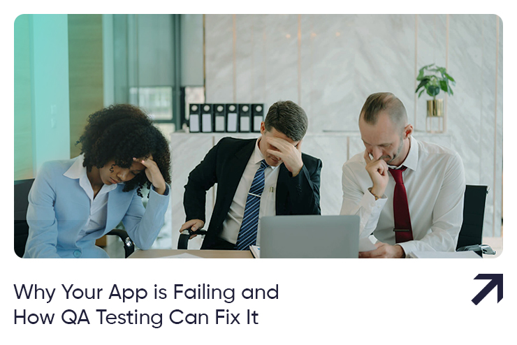 Why Apps Fail & How QA Testing Fixes It | TechTailors